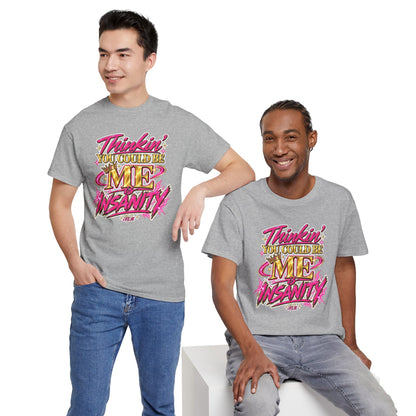 Thinkin’ You Could Be ME Is INSANITY Graphic T-Shirt | Voyce McWilliams Do It Like Me Merch