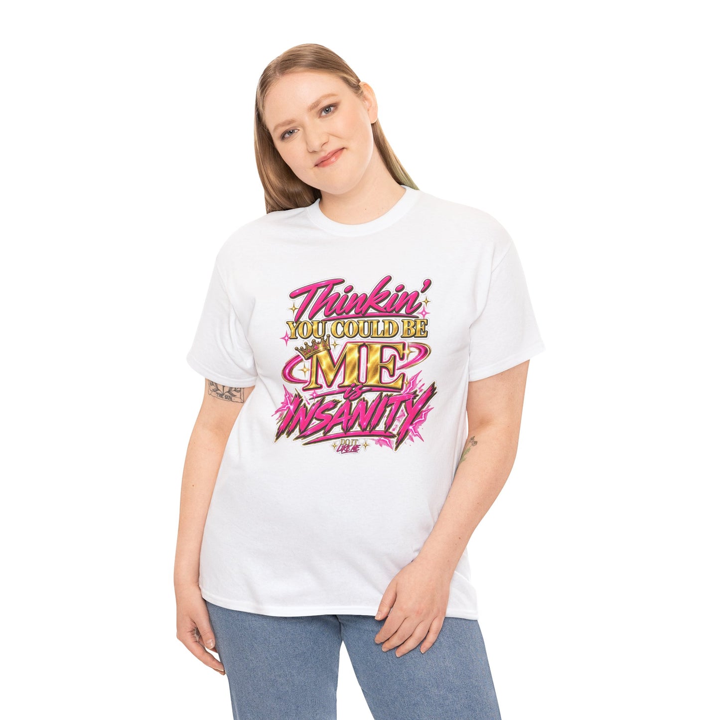 Thinkin’ You Could Be ME Is INSANITY Graphic T-Shirt | Voyce McWilliams Do It Like Me Merch