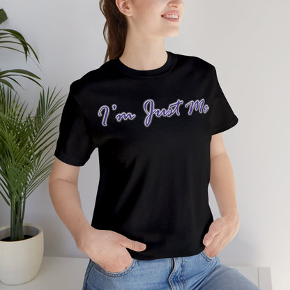 I'm Just Me - Unisex T-Shirt