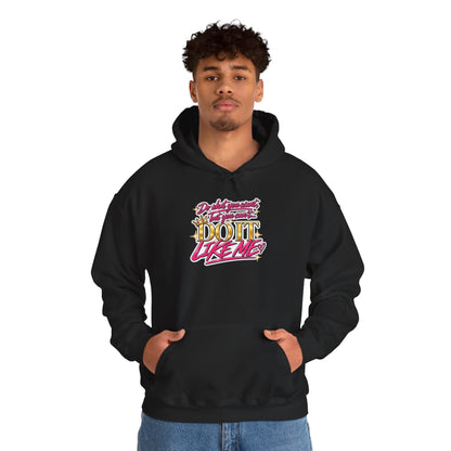 Do It Like Me | Thinkin’ You Could Be Me Is INSANITY Unisex Hoodie