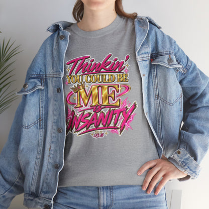 Thinkin’ You Could Be ME Is INSANITY Graphic T-Shirt | Voyce McWilliams Do It Like Me Merch