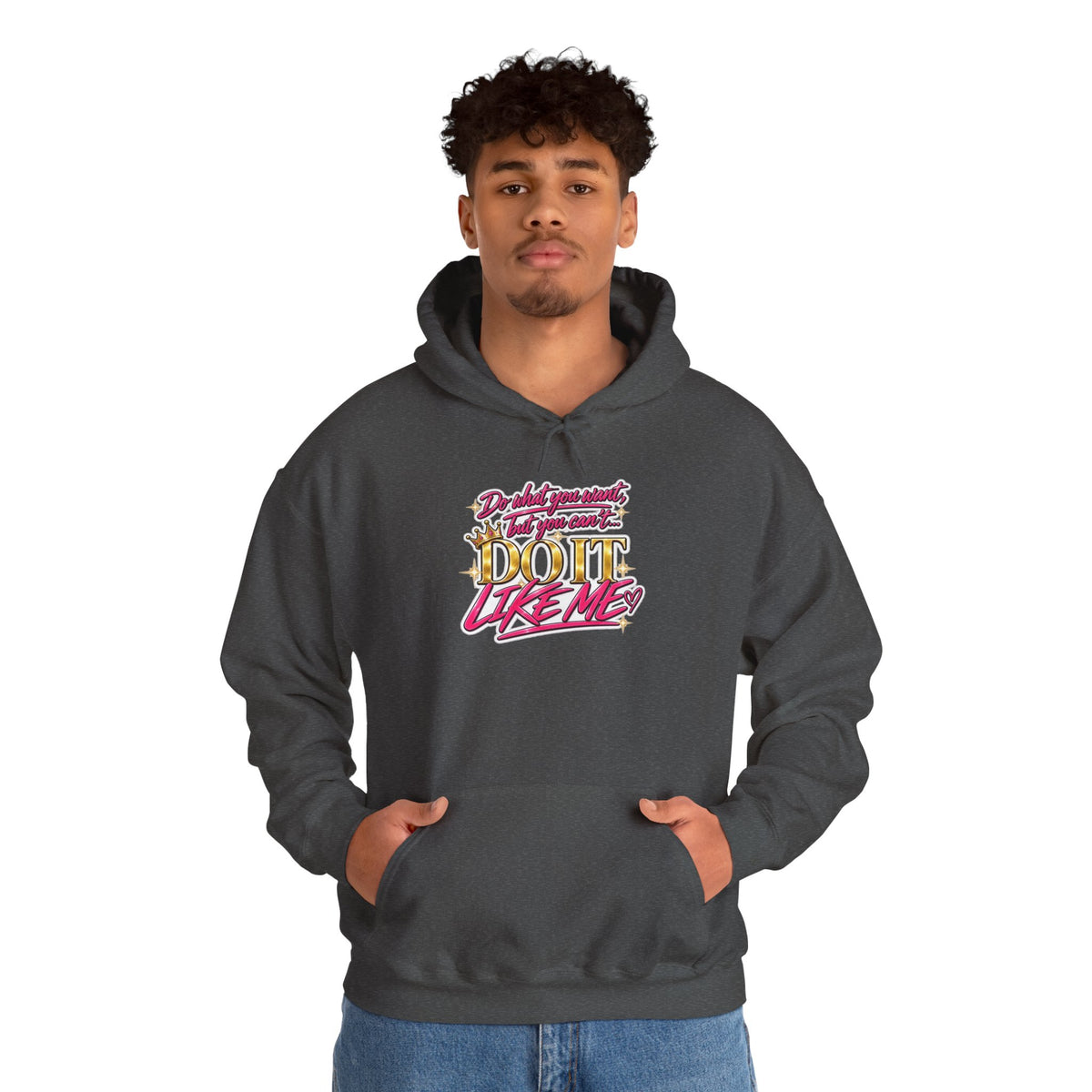 Do It Like Me | Thinkin’ You Could Be Me Is INSANITY Unisex Hoodie