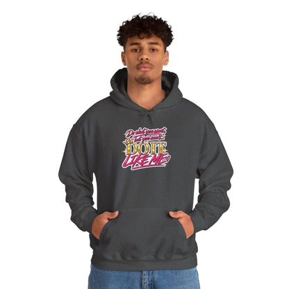 Do It Like Me | Thinkin’ You Could Be Me Is INSANITY Unisex Hoodie