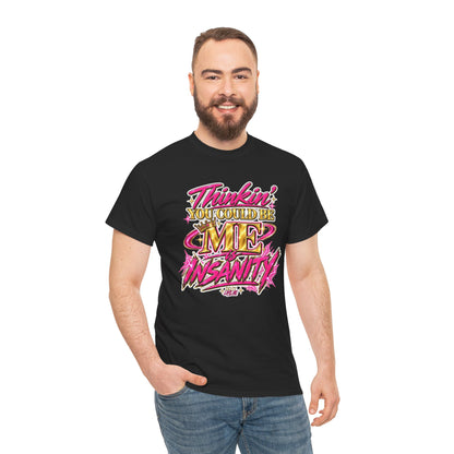 Thinkin’ You Could Be ME Is INSANITY Graphic T-Shirt | Voyce McWilliams Do It Like Me Merch