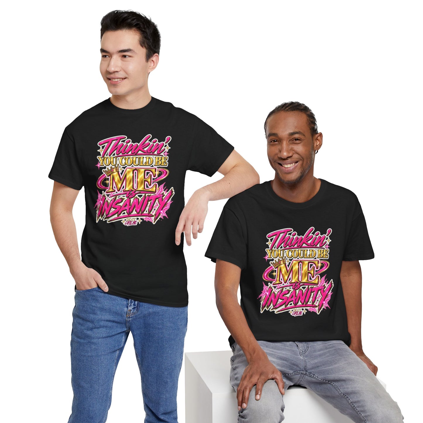 Thinkin’ You Could Be ME Is INSANITY Graphic T-Shirt | Voyce McWilliams Do It Like Me Merch