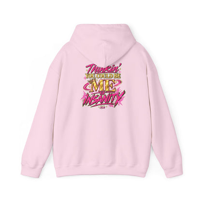 Do It Like Me | Thinkin’ You Could Be Me Is INSANITY Unisex Hoodie