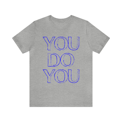 You Do You - Jersey Short Sleeve Tee