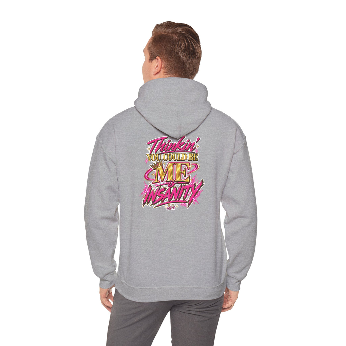 Do It Like Me | Thinkin’ You Could Be Me Is INSANITY Unisex Hoodie