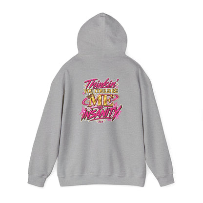 Do It Like Me | Thinkin’ You Could Be Me Is INSANITY Unisex Hoodie