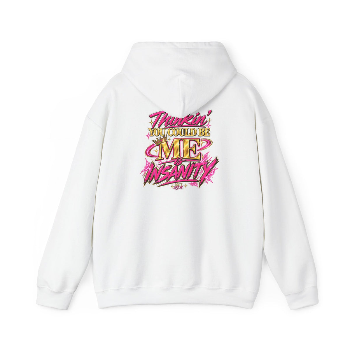 Do It Like Me | Thinkin’ You Could Be Me Is INSANITY Unisex Hoodie