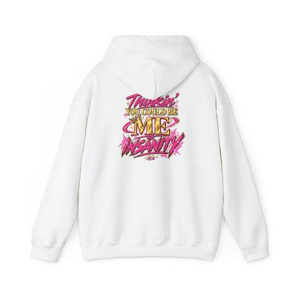 Do It Like Me | Thinkin’ You Could Be Me Is INSANITY Unisex Hoodie