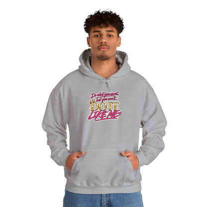 Do It Like Me | Thinkin’ You Could Be Me Is INSANITY Unisex Hoodie