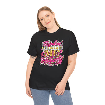 Thinkin’ You Could Be ME Is INSANITY Graphic T-Shirt | Voyce McWilliams Do It Like Me Merch