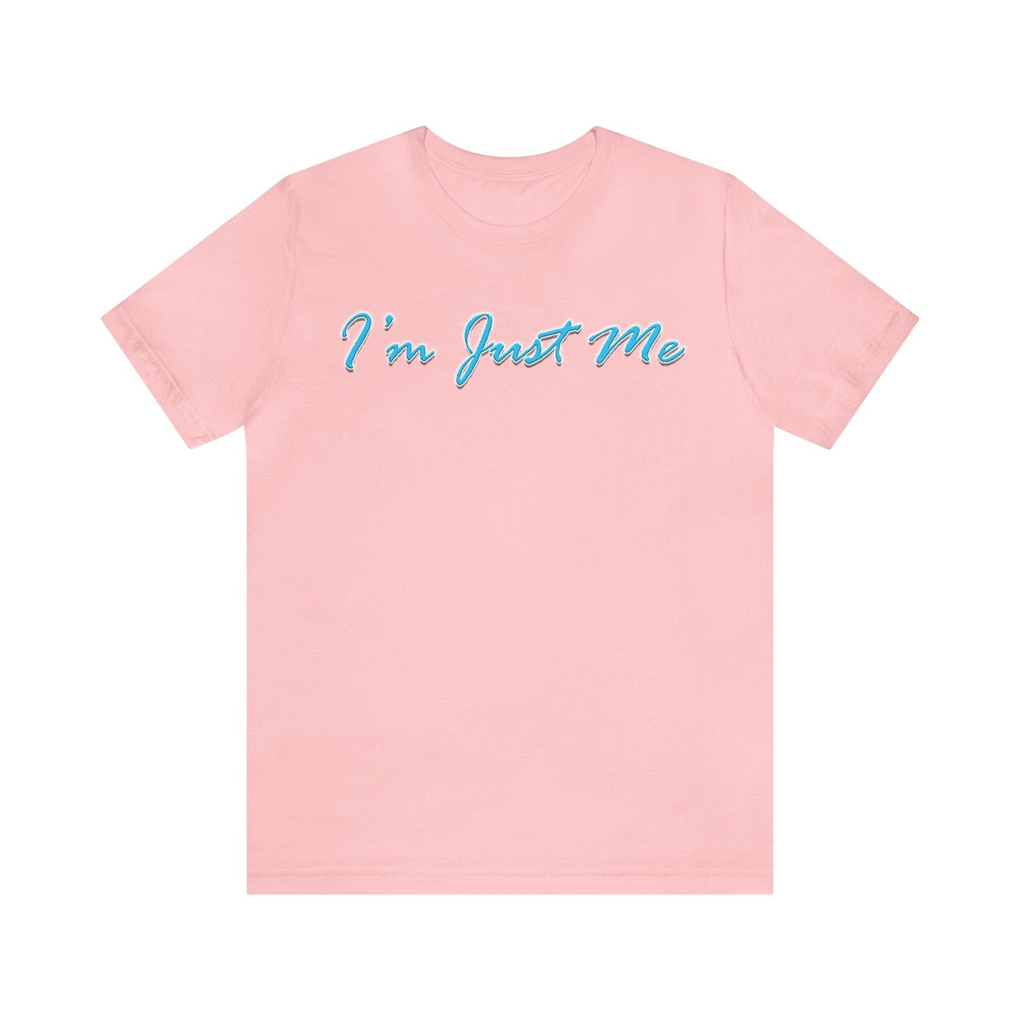 I'm Just Me - Unisex T-Shirt