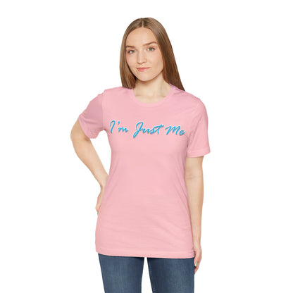 I'm Just Me - Unisex T-Shirt