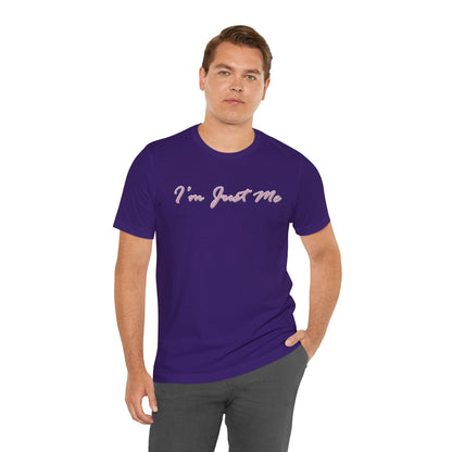 I'm Just Me - Unisex T-Shirt