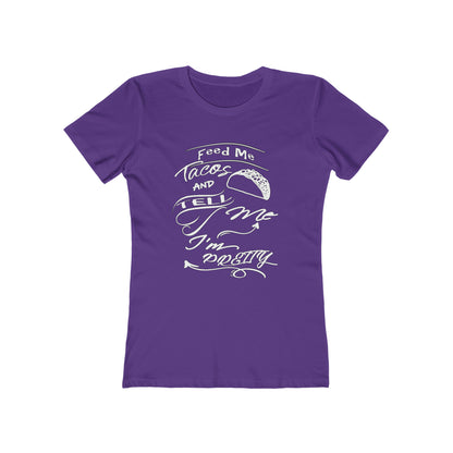 Feed Me Tacos and Tell Me I'm Pretty Women's T-Shirt