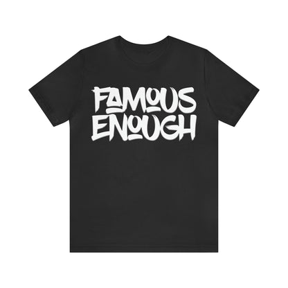 Famous Enough